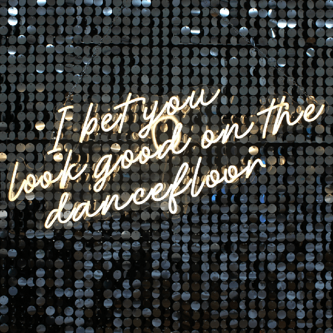 Large NEON Sign - ' I BET YOU LOOK GOOD ON THE DANCEFLOOR '